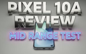 Google Pixel 10a Review: Mid‑Range Phone Struggles to Impress Buyers