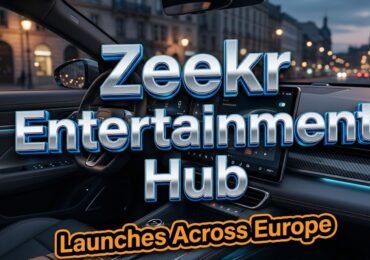 Zeekr Launches Advanced Entertainment Hub Across Europe
