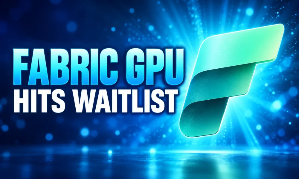 Microsoft Fabric GPU warehouse five-region waitlist