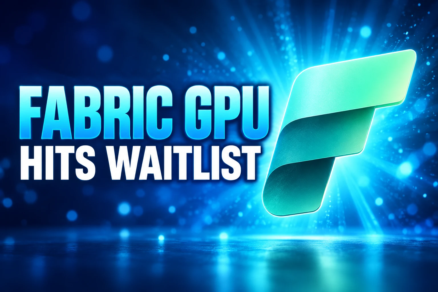 Microsoft Fabric GPU warehouse five-region waitlist